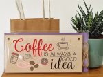 Handmade Wooden Hanging Wall Plaque Coffee is Always a Good Idea Fun Decorative Sign Kitchen Coffee Shop Cheap