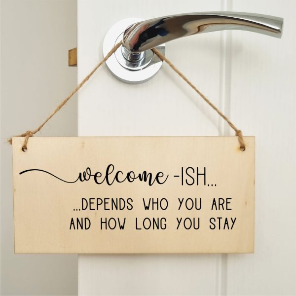 Handmade Wooden Hanging Wall Plaque Welcome Ish Depends How Long You Stay Funny Rude Joke Novelty Sign Online Hot Sale