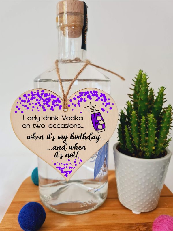 Handmade Wooden Hanging Heart Plaque Gift I only drink Vodka on two occasions Novelty Alcohol Funny Birthday Keepsake Fashion