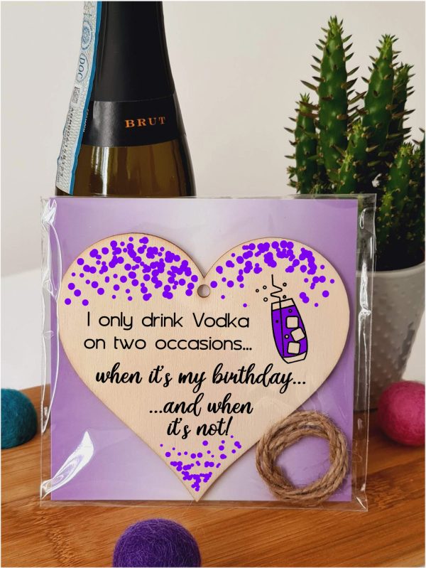 Handmade Wooden Hanging Heart Plaque Gift I only drink Vodka on two occasions Novelty Alcohol Funny Birthday Keepsake Fashion