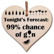 Tonight s Forecast Chance of Gin Funny Novelty Hanging Heart Wooden Decoration Gift Card Alternative Gin Lovers Hot on Sale