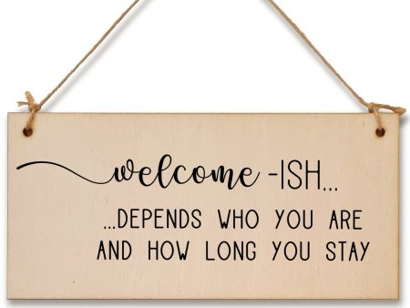 Handmade Wooden Hanging Wall Plaque Welcome Ish Depends How Long You Stay Funny Rude Joke Novelty Sign Online Hot Sale