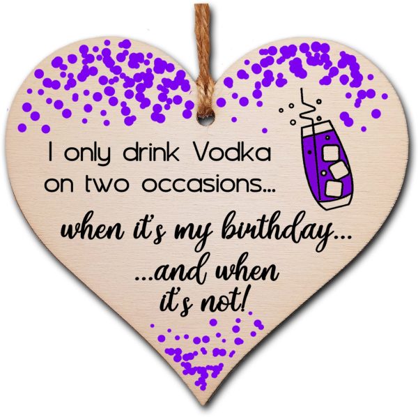 Handmade Wooden Hanging Heart Plaque Gift I only drink Vodka on two occasions Novelty Alcohol Funny Birthday Keepsake Fashion