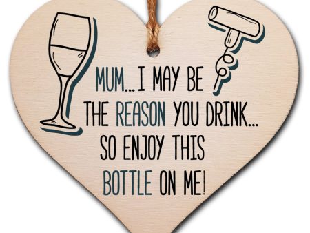 The Plum Penguin Handmade Wooden Hanging Heart Plaque perfect for Mum novelty funny keepsake Mum I may be the reason you drink Enjoy a bottle alcohol boozy funny card alternative Hot on Sale