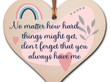 No Matter How Hard Always Have Me Hanging Heart Wooden Sign Home Decoration Card Alternative Online Hot Sale