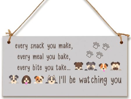 Handmade Wooden Hanging Wall Plaque Every Snack You Make Watching You Funny Kitchen Sign Pet Lover Dog Mum Dad For Cheap