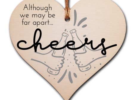 Handmade Wooden Hanging Heart Plaque Gift Although we may be far apart cheers novelty window wall hanger gift for absent friends and family funny keepsake sending well wishes and cheers For Cheap