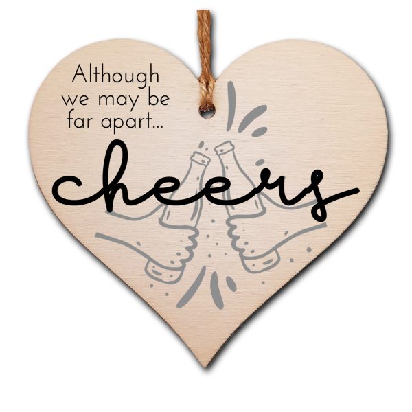 Handmade Wooden Hanging Heart Plaque Gift Although we may be far apart cheers novelty window wall hanger gift for absent friends and family funny keepsake sending well wishes and cheers For Cheap