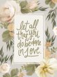 FEN787 - Be Done in Love Floral - 12x16 on Sale